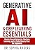 Generative AI & Deep Learning Essentials: Master Neural Networks, Machine Learning, and AI Skills Step by Step for Beginners