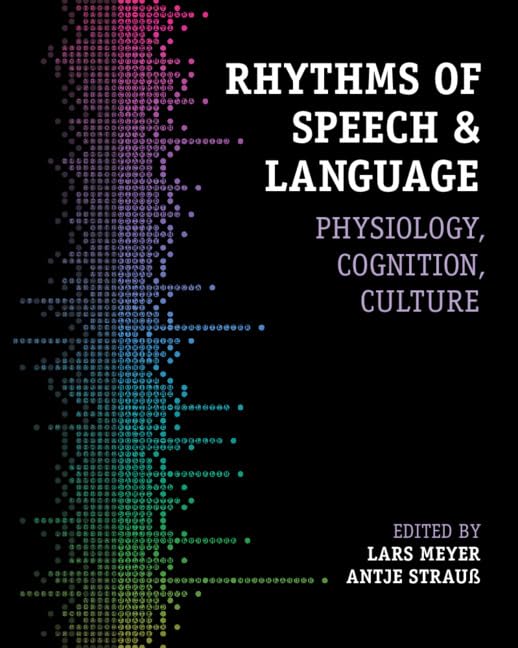 Rhythms of Speech and Language: Physiology, Cognition, Culture (Paperback)