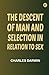 The Descent of Man and Sele...