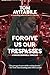 Forgive Us Our Trespasses