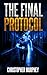 The Final Protocol by Christopher Murphey