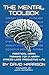 The Mental Toolbox: Practical Brain Training For A Happy Stress-Less Productive Life