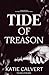 Tide of Treason by Katie Calvert Tide of Treason by Katie Calvert