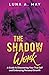 The Shadow Work by Luna A. May