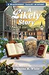 A Likely Story by Roseanna M. White