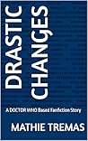 Drastic Changes: A DOCTOR WHO Inspired Fanfiction Story (Adventures of the Time Shepherdess Book 1)