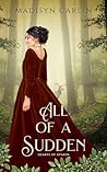 All of a Sudden by Madisyn Carlin