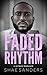 Faded Rhythm by Shae Sanders