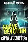 Grave Devotion (Lost Souls Society Book 7)