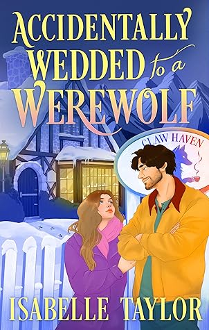 Accidentally Wedded to a Werewolf (Claw Haven, #1)