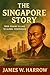 The Singapore Story by James W. Harrow