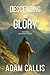 Descending to Glory: The Jo...