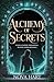 Alchemy of Secrets: A dark academy paranormal reverse harem romance