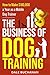 The Business of Dog Trainin...
