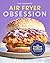Air Fryer Obsession by Gina Kleinworth