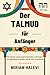 Der Talmud für Anfänger: Ei...