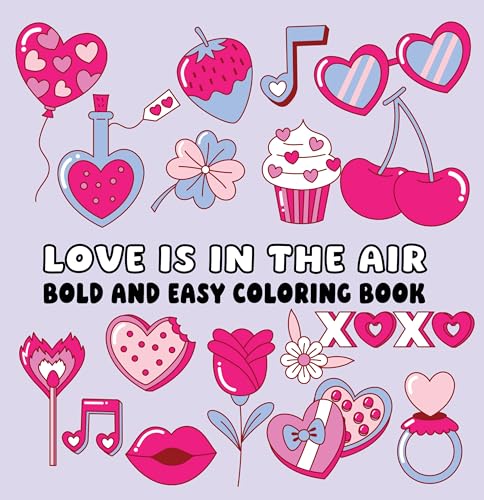 Love is in the Air Bold and Easy Coloring Book (Paperback): Fun, Playful, and Romantic Designs for Chill Coloring Sessions