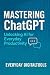 Mastering ChatGPT by Everyday DigitalTools