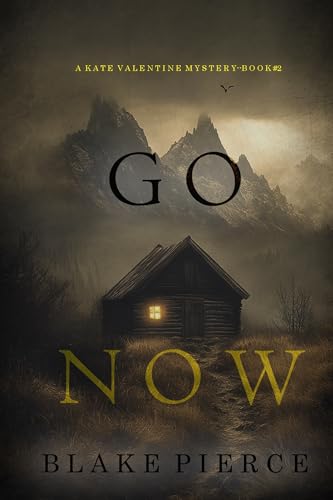 Go Now (A Kate Valentine FBI Suspense Thriller—Book Two)