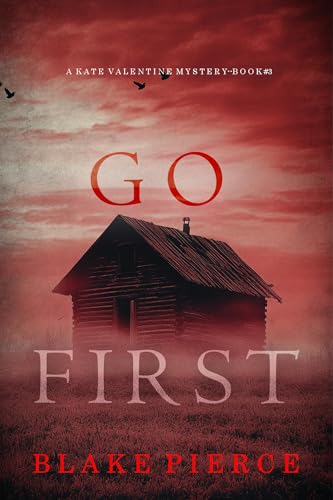 Go First (A Kate Valentine FBI Suspense Thriller—Book Three)