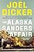 The Alaska Sanders Affair by Joël Dicker