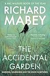 Profile Books The Accidental Garden Gardens, Wilderness and t... by Richard Mabey
