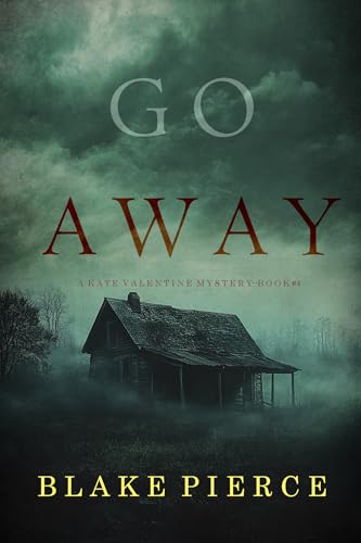 Go Away (A Kate Valentine FBI Suspense Thriller—Book Four)