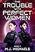 The Trouble With Perfect Women by M.J. Michaels