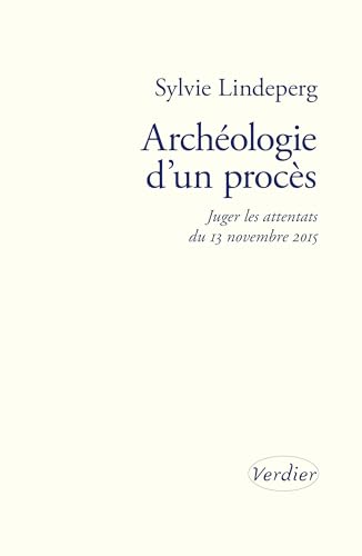 Archéologie d’un procès: Juger les attentats du 13 novembre 2015 (Paperback)