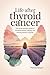 Life After Thyroid Cancer: ...