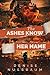The Ashes Know Her Name by Denise  Nussbaum The Ashes Know Her Name by Denise  Nussbaum