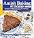 Amish Baking at Home Cookbook Recipes and Memories from My Heritage by Naomi Stutzman Gingerich