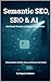 Semantic SEO, SRO & AI - Ge...