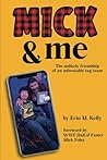 Mick & Me: The Unlikely Friendship of an Unbeatable Tag-Team