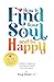 How to Find Your Soul and be Happy by Doug Baxter