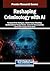 Reshaping Criminology With Ai
