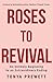 Roses to Revival: An Unlikely Beginning to an Extraordinary Ending
