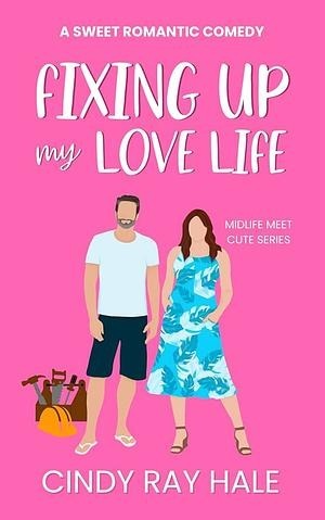 Fixing Up My Love Life (Midlife Meet Cute Series)