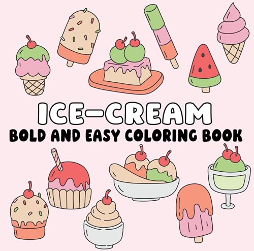 Ice Cream Bold and Easy Coloring Book (Paperback): Fun, Chill, and Sweet Designs for Stress-Free Coloring