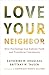 Love Your Neighbor by Katherine M. Douglass Love Your Neighbor by Katherine M. Douglass