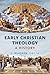 Early Christian Theology by J. Warren Smith Early Christian Theology by J. Warren Smith