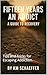 Fifteen Years an Addict: Ti...