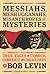 Messiahs, Meshugganahs, Misanthropes, and Mysteries by Bob Levin