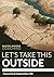 Let's Take This Outside: Th...