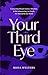 Your Third Eye: Connecting Dream Science, Intuition, and the Subconscious to Finally See Yourself and the World (Spiritual Awakening Guide, Intuition and Subconscious)