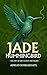 Jade Hummingbird: The Art o...