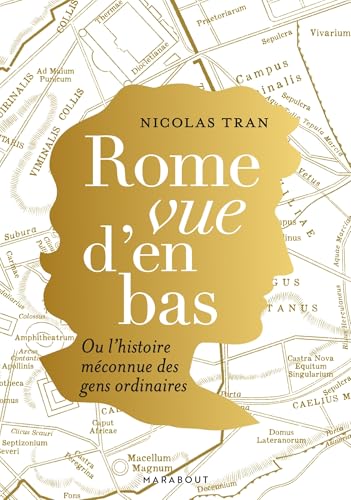 Rome vue d'en bas: Ou l'histoire méconnue des gens ordinaires