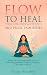 Flow to Heal: Yoga for Endometriosis and Pelvic Pain Relief