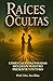 Raíces ocultas: Cómo las vidas pasadas moldean nuestro presente y futuro