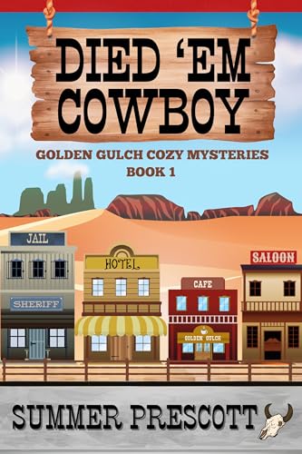 Died 'em Cowboy (Golden Gulch Cozy Mysteries Book 1)